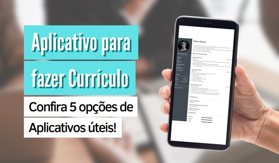 Leia mais sobre o artigo Aplicativo para fazer currículo – Confira 5 opções de apps úteis!