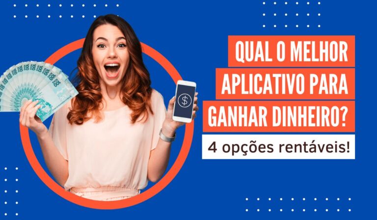 Qual O Melhor Aplicativo Para Ganhar Dinheiro 4 Opções Rentáveis