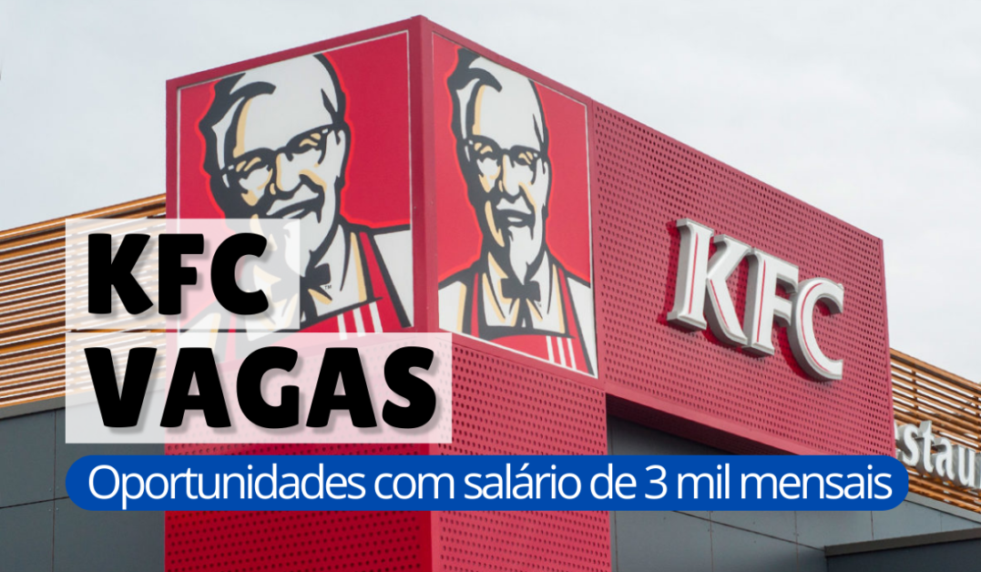 Leia mais sobre o artigo KFC vagas de emprego: oportunidades com salários de 3 mil reais!