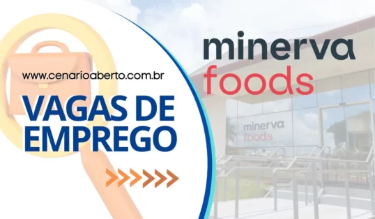 Scopri di più sull'articolo Minerva Foods vagas: quais são as oportunidades?