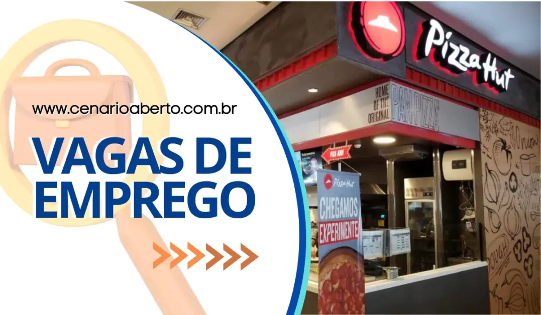 Read more about the article Pizza Hut trabalhe conosco: 5 cargos com oportunidades disponíveis!