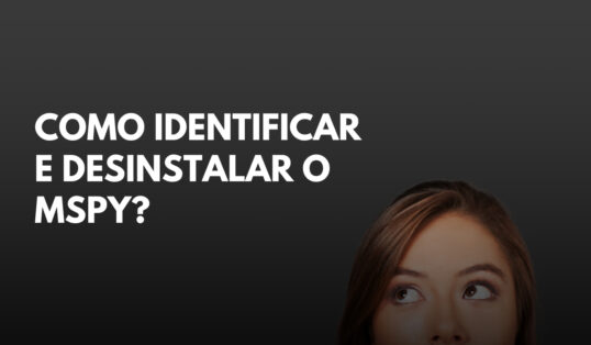 Leia mais sobre o artigo Como Identificar e Desinstalar o Aplicativo mSpy do seu Smartphone