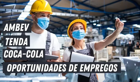 Leia mais sobre o artigo Oportunidades de emprego na Ambev, Coca-Cola e Tenda: saiba como se candidatar